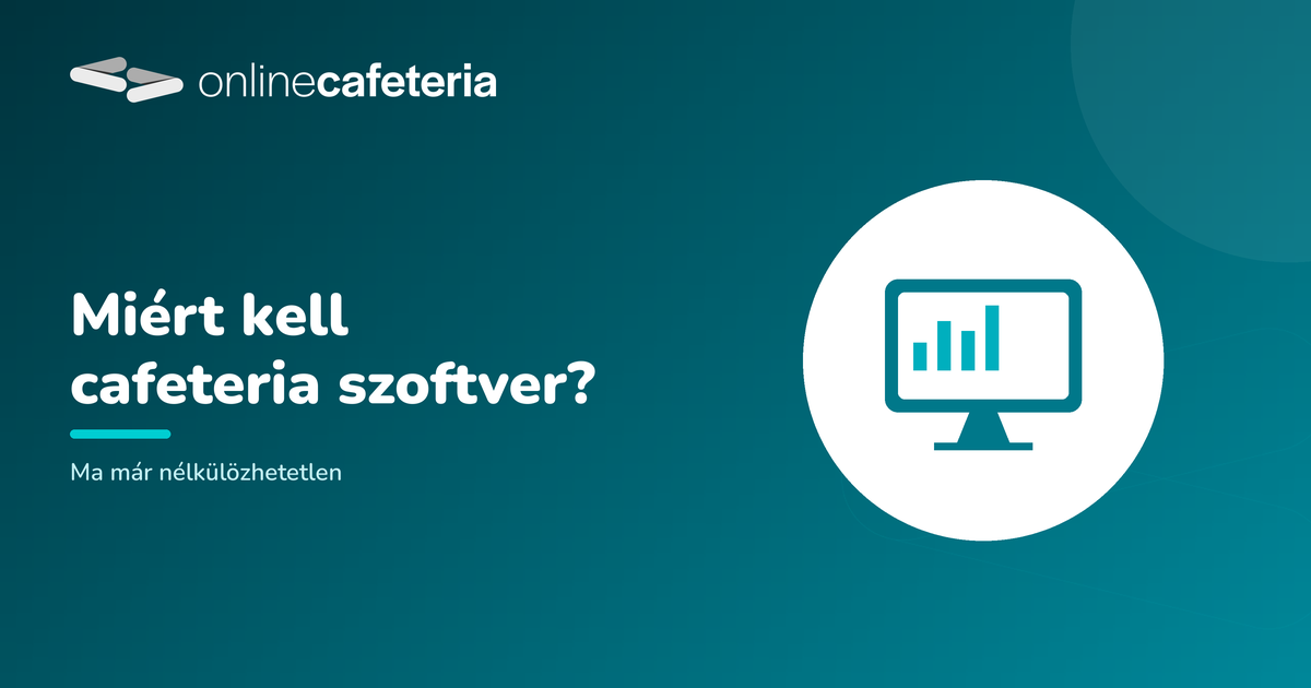 Miért nélkülözhetetlen ma már a cafeteria szoftver?