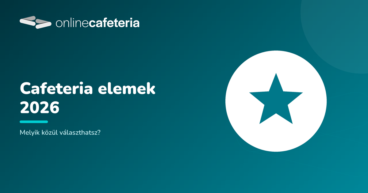 Cafeteria elemek 2026: melyik közül választhatsz?