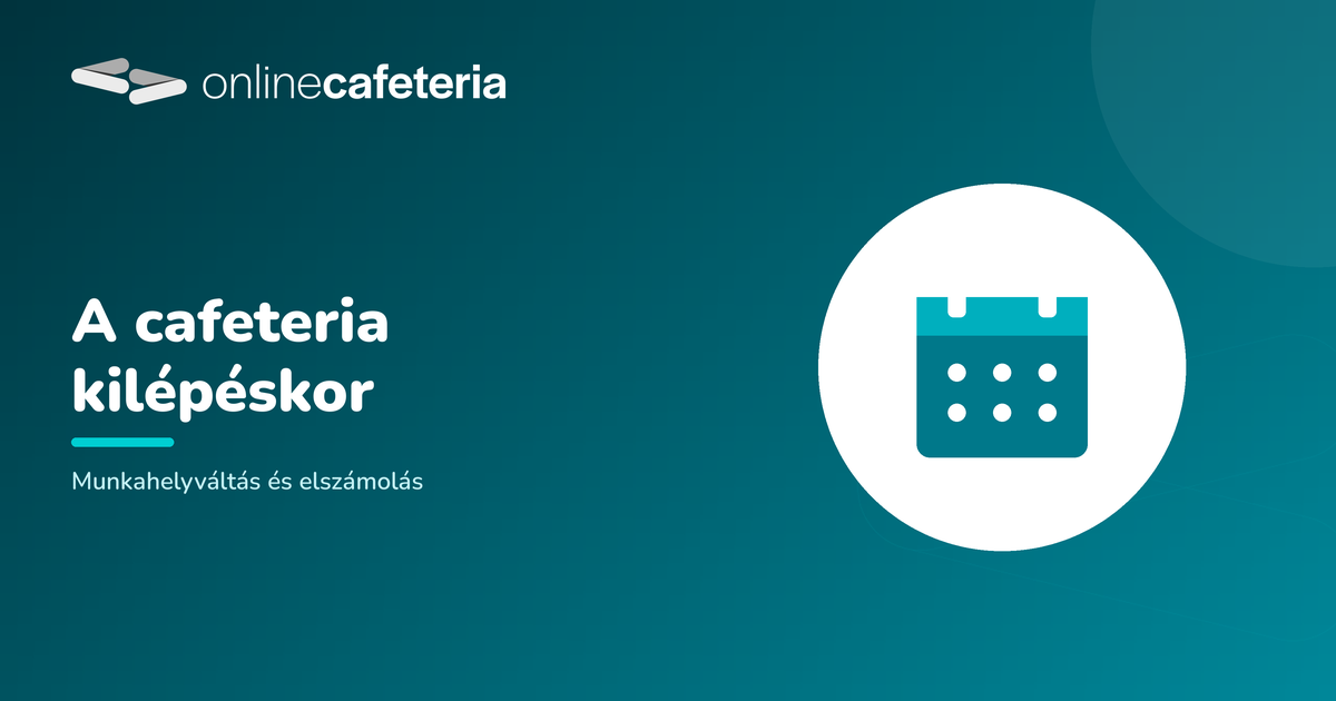 Mi lesz a cafeteriával kilépéskor és munkahelyváltáskor?