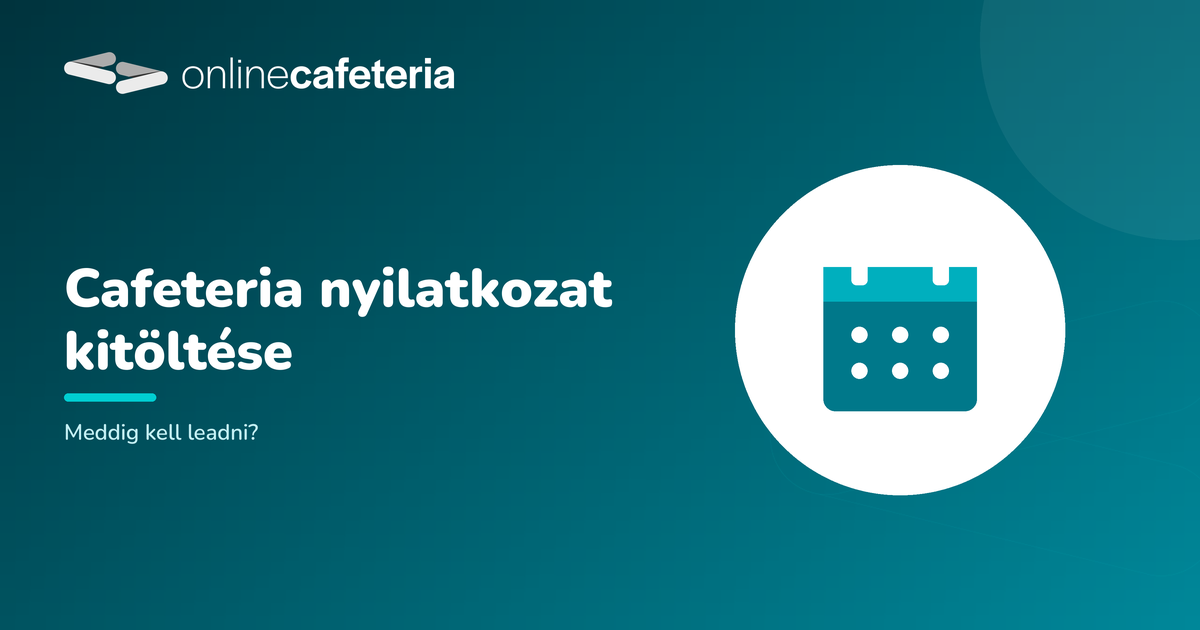 Cafeteria nyilatkozat kitöltése és határideje: meddig kell leadni?