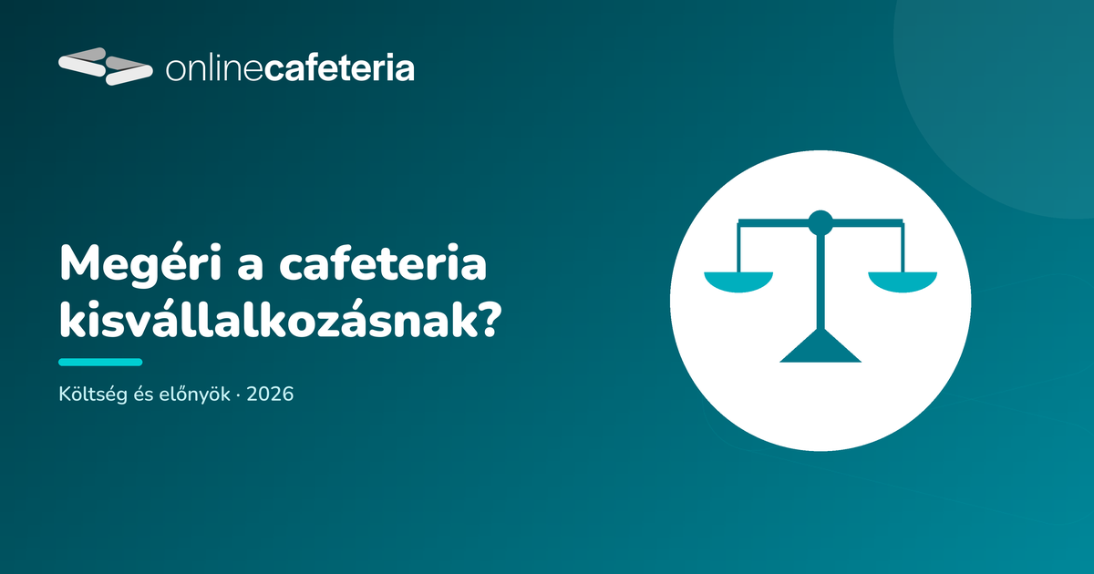Megéri-e kisvállalkozásnak a cafeteria? Költség és előnyök 2026