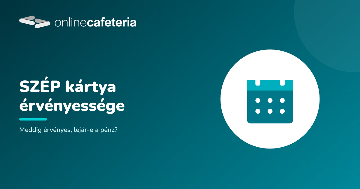 SZÉP kártya érvényessége és lejárata: meddig érvényes, lejár-e a pénz?
